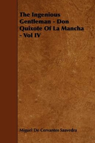 Cover of The Ingenious Gentleman - Don Quixote Of La Mancha - Vol IV