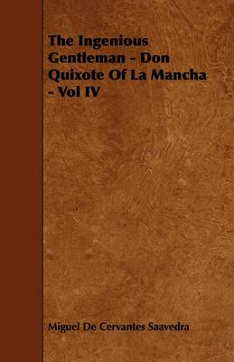 Book cover for The Ingenious Gentleman - Don Quixote Of La Mancha - Vol IV