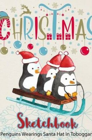 Cover of Penguins Wearings Santa Hat in Toboggan Sketchbook