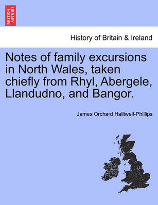 Book cover for Notes of Family Excursions in North Wales, Taken Chiefly from Rhyl, Abergele, Llandudno, and Bangor.