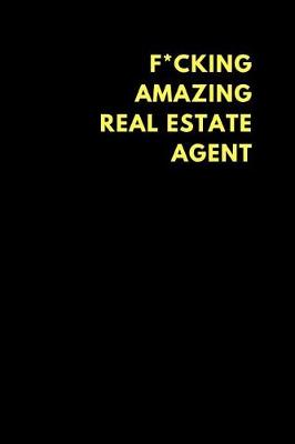 Book cover for F*cking Amazing Real Estate Agent