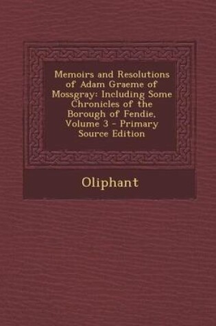 Cover of Memoirs and Resolutions of Adam Graeme of Mossgray