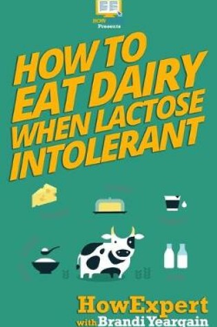Cover of How to Eat Dairy When Lactose Intolerant