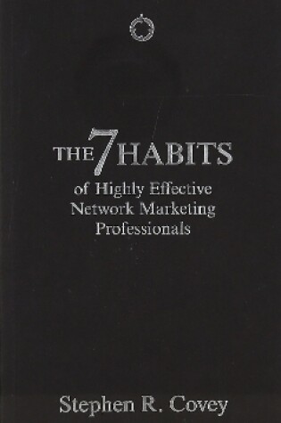 Cover of The 7 Habits of Highly Effective Network Marketing Professionals