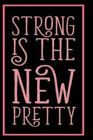 Cover of Strong is the New Pretty