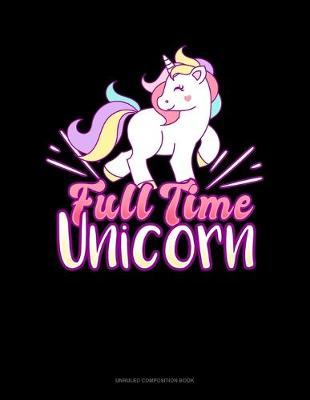 Book cover for Full Time Unicorn