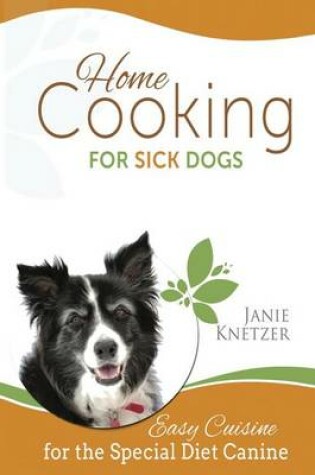 Cover of Home Cooking for Sick Dogs