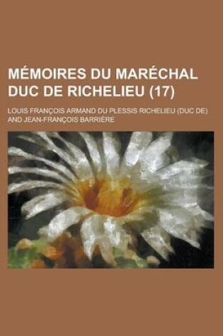 Cover of Memoires Du Marechal Duc de Richelieu (17)