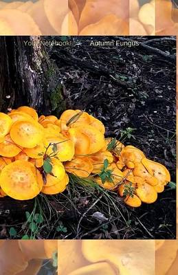 Book cover for Your Notebook! Autumn Fungus