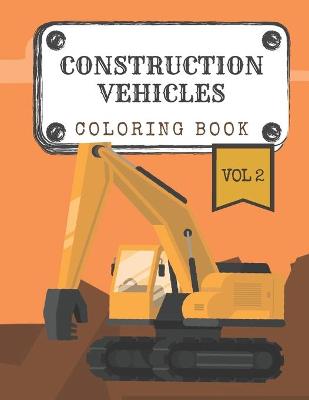 Book cover for Construction Vehicles Coloring Book "Vol.2"