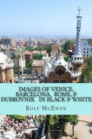 Cover of Images of Venice, Barcelona, Rome, & Dubrovnik In Black & White