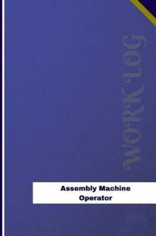Cover of Assembly Machine Operator Work Log