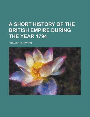Book cover for A Short History of the British Empire During the Year 1794