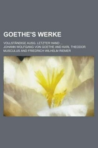 Cover of Goethe's Werke; Vollstandige Ausg. Letzter Hand ...