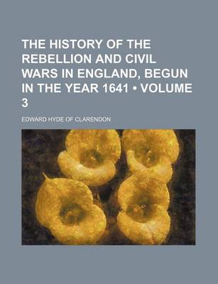 Book cover for The History of the Rebellion and Civil Wars in England, Begun in the Year 1641 (Volume 3)