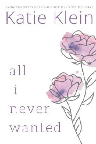 Cover of All I Never Wanted