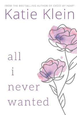 Book cover for All I Never Wanted