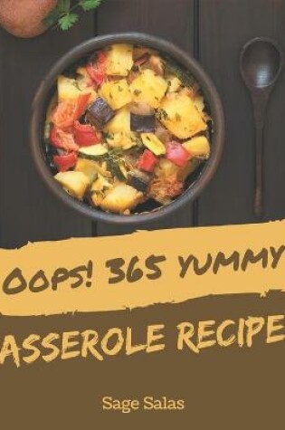 Cover of Oops! 365 Yummy Casserole Recipes