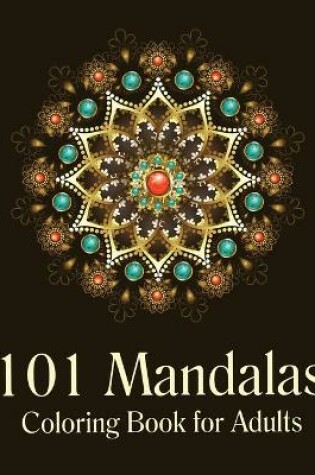 Cover of 101 Mandalas Coloring Book for Adults