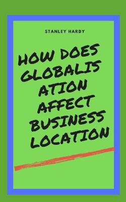 Book cover for How does Globalisation affect business location