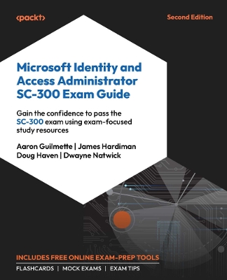 Book cover for Microsoft Identity and Access Administrator SC-300 Exam Guide