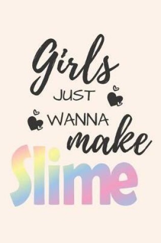 Cover of Girls Just Wanna Make Slime