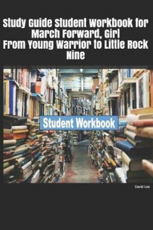 Cover of Study Guide Student Workbook for March Forward, Girl from Young Warrior to Little Rock Nine