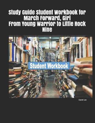 Book cover for Study Guide Student Workbook for March Forward, Girl from Young Warrior to Little Rock Nine