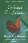 Book cover for Embodied Transformation, Wisdom of the Inner Voice Volume IV