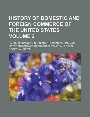 Book cover for History of Domestic and Foreign Commerce of the United States (Volume 2); PT. I. the Foreign Trade of the United States Since 1789, by G. G.