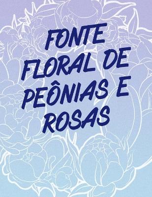 Book cover for Fonte Floral de Peônias e Rosas