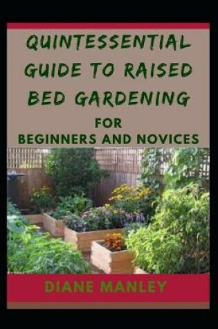 Cover of Quintessential Guide To Raised Bed Gardening For Beginners And Novices