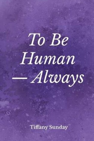 Cover of To Be Human Always