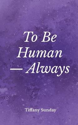 Book cover for To Be Human Always