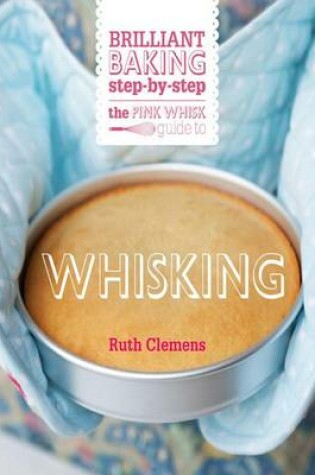 Cover of The Pink Whisk Guide to Whisking
