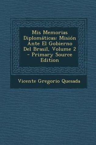 Cover of MIS Memorias Diplomaticas