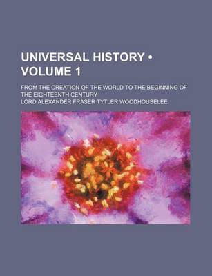 Book cover for Universal History (Volume 1 ); From the Creation of the World to the Beginning of the Eighteenth Century