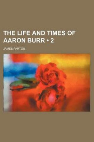 Cover of The Life and Times of Aaron Burr (2)