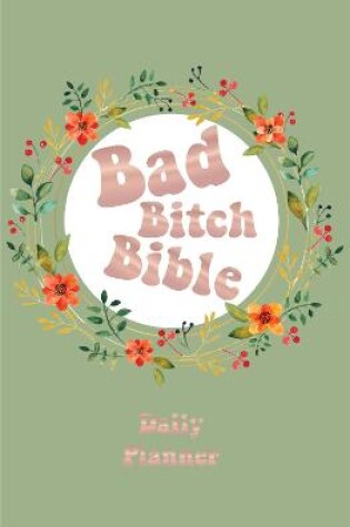 Cover of Bad Bitch Bible - Daily Planner