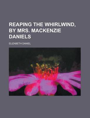 Book cover for Reaping the Whirlwind, by Mrs. MacKenzie Daniels