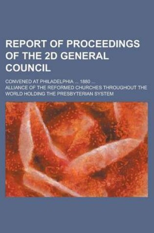 Cover of Report of Proceedings of the 2D General Council; Convened at Philadelphia ... 1880 ...