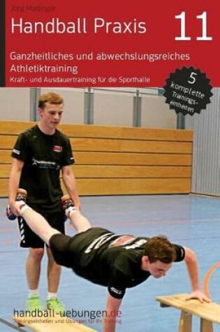 Cover of Handball Praxis 11 - Ganzheitliches Und Abwechslungsreiches Athletiktraining