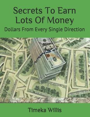 Book cover for Secrets To Earn Lots Of Money