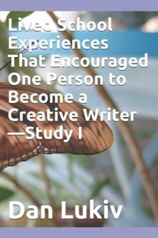 Cover of Lived School Experiences That Encouraged One Person to Become a Creative Writer-Study I