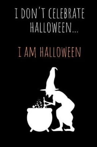 Cover of I don't celebrate Halloween...I am Halloween