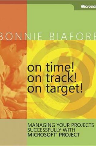 Cover of On Time! on Track! on Target! Managing Your Projects Successfully with Microsoft(r) Project