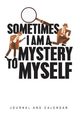 Book cover for Sometimes I Am a Mystery to Myself