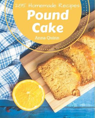 Book cover for 285 Homemade Pound Cake Recipes