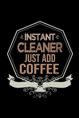 Book cover for Instant cleaner. Just add coffee