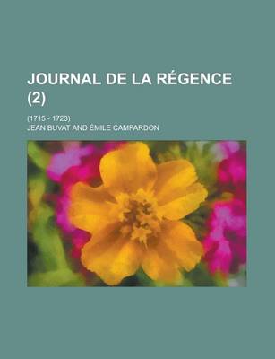 Book cover for Journal de La Regence; (1715 - 1723) (2)